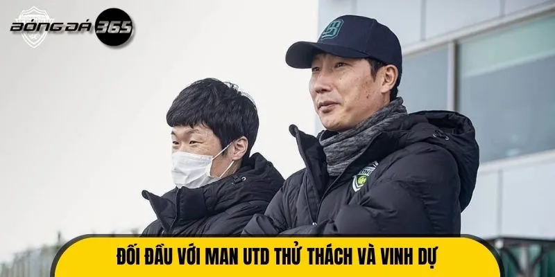 Đối đầu với Man Utd thử thách và vinh dự