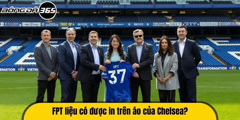 FPT liệu có được in trên áo của Chelsea