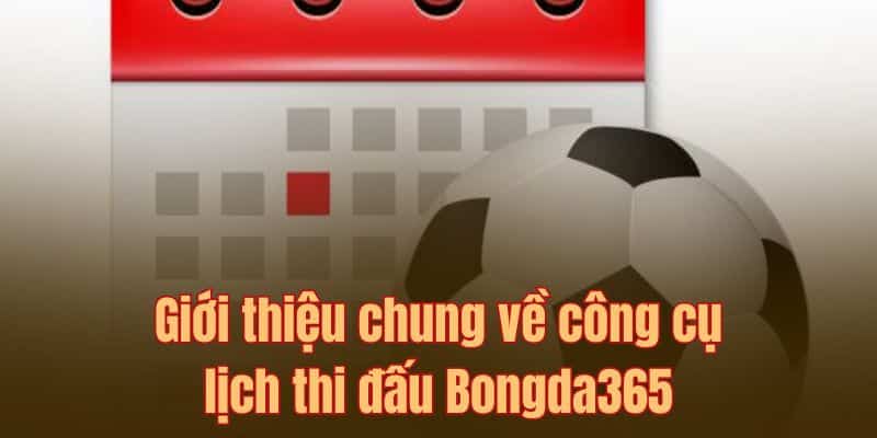 Lịch tranh tài bóng đá hôm nay luôn được Bongda365 cập nhật mỗi ngày