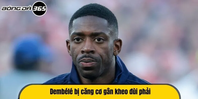 Dembele bị căng cơ gân kheo đùi phải